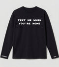 0104214 TEXT ME WHEN YOUR'E HOME