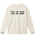 0104214 TEXT ME WHEN YOU'RE HOME